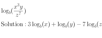 The solution to log_{b}((x^3y)/(z^7)) is 3log_{b}(x)+log_{b}(y)-7log_{b}(z)